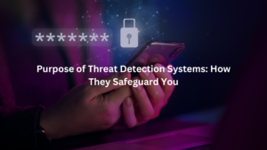 Purpose of Threat Detection Systems