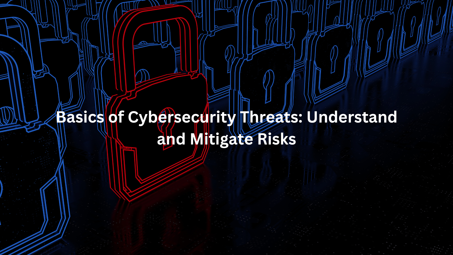 Basics of Cybersecurity Threats