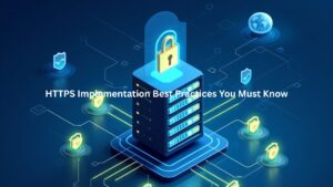 HTTPS Implementation Best Practices You Must Know